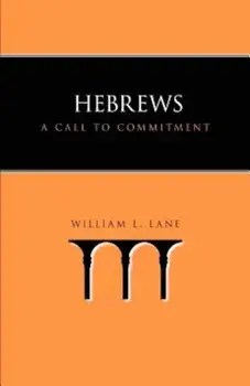 Hebrews: A Call to Commitment, Paperback/William L. Lane