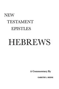 Hebrews: A Critical & Exegetical Commentary, Hardcover/Gareth L. Reese