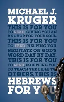 Hebrews for You: Giving You an Anchor for the Soul, Paperback/Michael J. Kruger