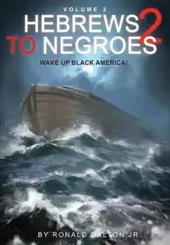 Hebrews to Negroes 2 Volume 3: Wake Up Black America, Paperback/Ronald Dalton Jr