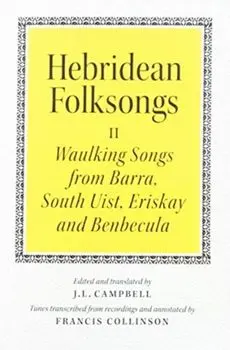 Hebridean Folk Songs: Waulking Songs from Barra, South Uist, Eriskay and Benbecula, Paperback/***