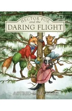 Hector Fox and the Daring Flight - Astrid Sheckels
