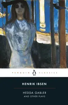 Hedda Gabler and Other Plays, Paperback/Henrik Ibsen