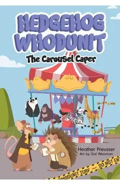 Hedgehog Whodunit: The Carousel Caper: Volume 2 - Heather Preusser
