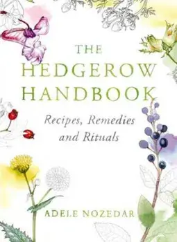 Hedgerow Handbook, Hardcover/Adele Nozedar
