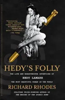 Hedy's Folly: The Life and Breakthrough Inventions of Hedy Lamarr, the Most Beautiful Woman in the World, Paperback/Richard Rhodes