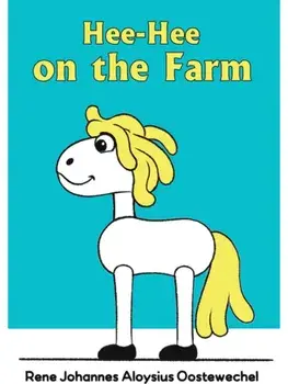 Hee-Hee on the Farm, Paperback/Rene Johannes Aloysius Oostewechel