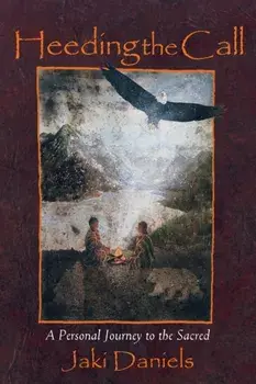 Heeding the Call: A Personal Journey to the Sacred, Paperback/Jaki Daniels