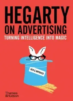 Hegarty on Advertising. Turning Intelligence into Magic, Revised and expanded edition, Paperback/John Hegarty