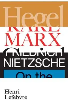 Hegel, Marx, Nietzsche - Henri Lefebvre