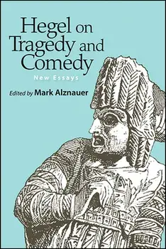Hegel on Tragedy and Comedy, Hardcover/Mark Alznauer