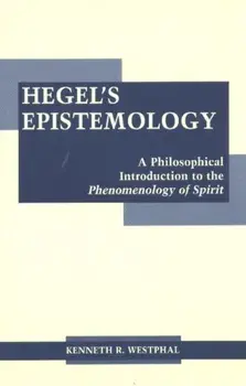 Hegel's Epistemology. A Philosophical Introduction to the Phenomenology of Spirit, Paperback/Kenneth R. Westphal