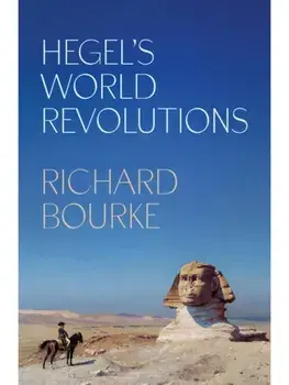 Hegel’s World Revolutions, Paperback/Richard Bourke