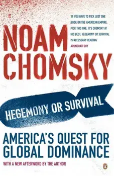 Hegemony or Survival: America's Quest for Global Dominance/Noam Chomsky