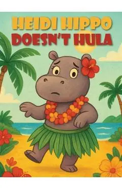 Heidi Hippo Doesn't Hula - Sharon Petteway