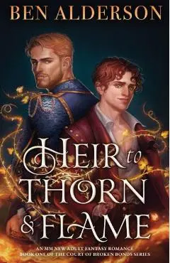 Heir to Thorn and Flame: An MM new adult fantasy romance - Ben Alderson