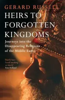 Heirs to Forgotten Kingdoms, Paperback/Gerard Russell