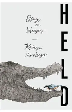 Held: Essays in Belonging - Kathryn Nuernberger