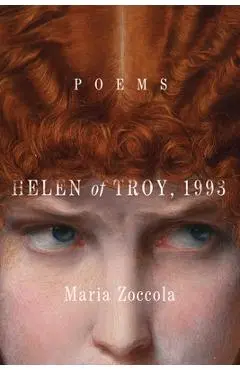 Helen of Troy, 1993: Poems - Maria Zoccola
