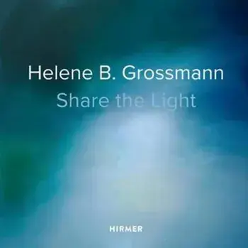 Helene B. Grossmann: Share the Light, Hardback/Christoph Vitali