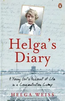 Helga's Diary. A Young Girl's Account of Life in a Concentration Camp, Paperback/Helga Weiss