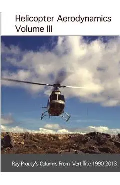 Helicopter Aerodynamics Volume III - Ray Prouty