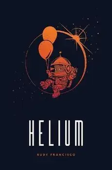 Helium: Alternate Cover Limited Edition, Paperback/Rudy Francisco