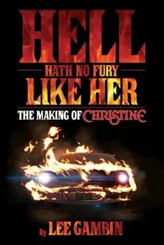 Hell Hath No Fury Like Her: The Making of Christine, Paperback/Lee Gambin
