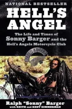 Hell's Angel: The Life and Times of Sonny Barger and the Hell's Angels Motorcycle Club, Paperback/Sonny Barger