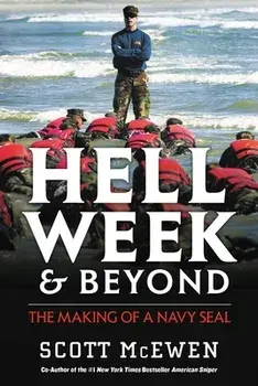 Hell Week and Beyond. The Making of a Navy Seal, Paperback/Scott McEwen