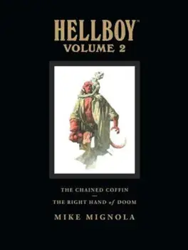 Hellboy, Volume 2: The Chained Coffin/The Right Hand of Doom, Hardcover/Mike Mignola
