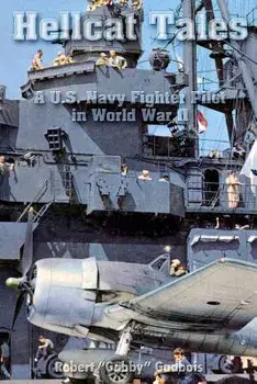Hellcat Tales: A U.S. Navy Fighter Pilot in World War II, Paperback/Robert gabby Gadbois