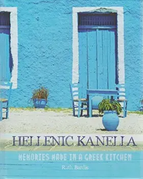 Hellenic Kanella. Memories Made in a Greek Kitchen, Hardback/Ruth Bardis
