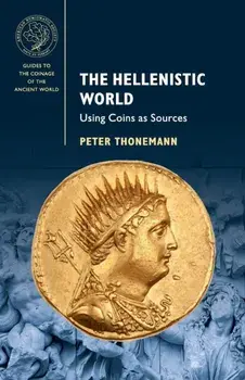 Hellenistic World. Using Coins as Sources, Paperback/Peter Thonemann