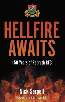 Hellfire Awaits. 150 Years of Redruth Rugby Club, Paperback/Nick Serpell