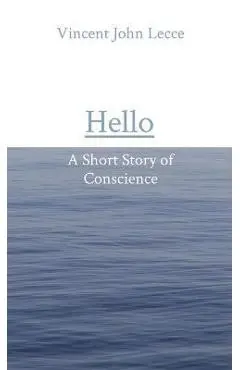 Hello: A Short Story of Conscience - Vincent John Lecce