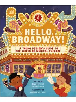 Hello, Broadway!. A Young Person’s Guide to the World of Musical Theatre, Hardback/Michael Mitnick