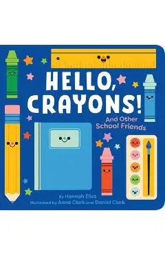 Hello, Crayons!: And Other School Friends - Hannah Eliot