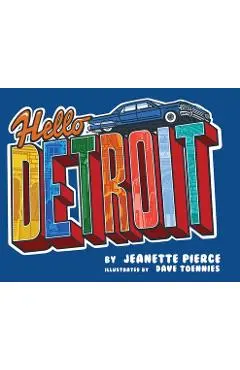 Hello Detroit - Jeanette K. Pierce