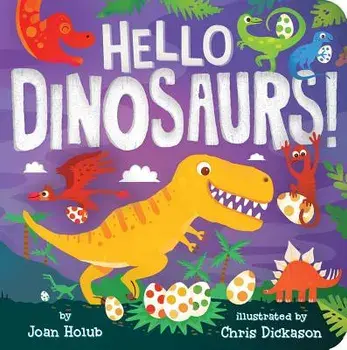 Hello Dinosaurs!/Joan Holub