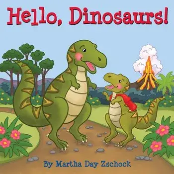 Hello, Dinosaurs!/Martha Zschock