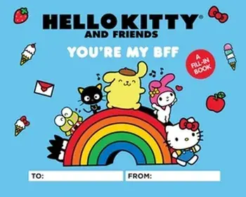 Hello Kitty and Friends: You're My BFF. A Fill-In Book, Hardback/Sanrio Sanrio