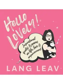 Hello Lovely!. Inspirational Quotes & Poems on Life, Love & Empowerment, Hardback/Lang Leav