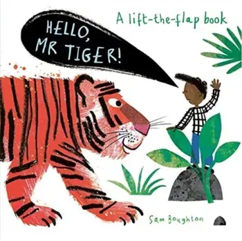 Hello, Mr Tiger!, Board book/Sam Boughton
