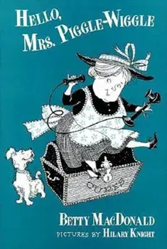 Hello, Mrs. Piggle Wiggle, Hardcover/Betty MacDonald