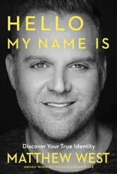 Hello, My Name Is: Discovering Your True Identity, Paperback/Matthew West