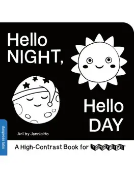 Hello Night, Hello Day. A High-Contrast Book for TummyTime, Board book/duopress