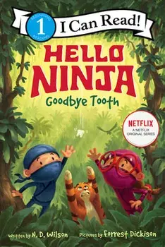 Hello, Ninja. Goodbye, Tooth!, Hardcover/N. D. Wilson