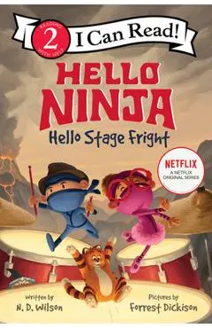 Hello, Ninja. Hello, Stage Fright! - N. D. Wilson