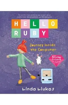 Hello Ruby: Journey Inside the Computer - Linda Liukas